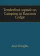 Tenderfoot squad: or, Camping at Raccoon Lodge, Alan Douglas 