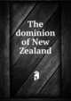 The dominion of New Zealand, 