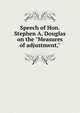 Speech of Hon. Stephen A. Douglas on the "Measures of adjustment,", 