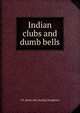Indian clubs and dumb bells, J H. [from old catalog] Dougherty 