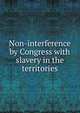 Non-interference by Congress with slavery in the territories, 
