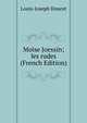 Moise Joessin; les rudes (French Edition), Louis-Joseph Doucet 