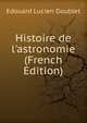 Histoire de l'astronomie (French Edition), Edouard Lucien Doublet 