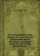 The Government of the Nation: A Course in Civil Government Based On "the Government of the People of the United States", Francis Newton Thorpe 