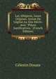 Les Albigeois, Leurs Origines, Action De L'?glise Au Xiie Si?cle: Avec "Pi?ces Justificatives." (French Edition), Celestin Douais 