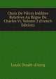 Choix De Pieces Inedites Relatives Au Regne De Charles Vi, Volume 2 (French Edition), Louis Dou?t-d'Arcq 