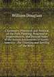 A Summary, Historical and Political, of the First Planting, Progressive Improvements, and Present State of the British Settlements in North-America: . the Granting and Settling of the Britis, William Douglass 