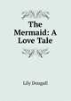 The Mermaid: A Love Tale, Lily Dougall 