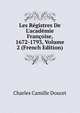 Les R?gistres De L'acad?mie Fran?oise, 1672-1793, Volume 2 (French Edition), Charles Camille Doucet 