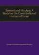 Samuel and His Age: A Study in the Constitutional History of Israel, George Cunningham Monteath Douglas 