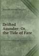 Drifted Asunder; Or, the Tide of Fate, Amanda Minnie Douglas 