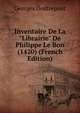 Inventaire De La "Librairie" De Philippe Le Bon (1420) (French Edition), Georges Doutrepont 