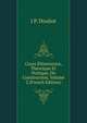 Cours Elementaire, Theorique Et Pratique, De Construction, Volume 2 (French Edition), J P. Douliot 