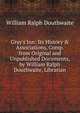 Gray's Inn: Its History & Associations, Comp. from Original and Unpublished Documents, by William Ralph Douthwaite, Librarian, William Ralph Douthwaite 