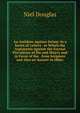 An Antidote Against Deism: In a Series of Letters . in Which the Arguments Against the Eternal Prevalence of Sin and Misery and in Favor of the . from Scripture and Also an Answer to Objec, Niel Douglas 