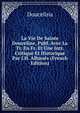 La Vie De Sainte Douceline, Publ. Avec La Tr. En Fr. Et Une Intr. Critique Et Historique Par J.H. Albanes (French Edition), Doucelina 
