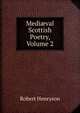 Medi?val Scottish Poetry, Volume 2, Robert Henryson 