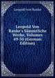 Leopold Von Ranke's S?mmtliche Werke, Volumes 49-50 (German Edition), Leopold von Ranke 