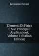 Elementi Di Fisica E Sue Principali Applicazioni, Volume 1 (Italian Edition), Leonardo Doveri 