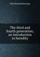 The third and fourth generation; an introduction to heredity, Elliot Rowland Downing 