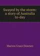 Swayed by the storm: a story of Australia to-day, Marion Grace Downes 