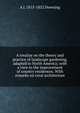 A treatise on the theory and practice of landscape gardening, adapted to North America; with a view to the improvement of country residences. With remarks on rural architecture, A J. 1815-1852 Downing 