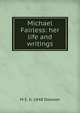 Michael Fairless: her life and writings, M E. b. 1848 Dowson 