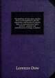 The dealings of God, man, and the devil: as exemplified in the life, experience, and travels of Lorenzo Dow, in a period of over half a century: . polemic and miscellaneous writings, complete, Lorenzo Dow 