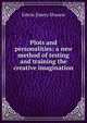 Plots and personalities: a new method of testing and training the creative imagination, Edwin Emery Slosson 