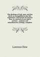 The dealings of God, man, and the devil; as exemplified in the life, experience, and travels of Lorenzo Dow, in a period of over half a century: . polemic and miscellaneous writings, complete, Lorenzo Dow 