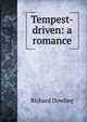 Tempest-driven: a romance, Richard Dowling 