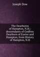 The Dearborns of Hampton, N.H.: descendants of Godfrey Dearborn of Exeter and Hampton, from History of Hampton, N.H., Joseph Dow 