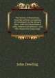 The history of Romanism: from the earliest corruptions of Christianity to the present time ; with full chronological table, indexes and glossary ; and fifty illustrative engravings, John Dowling 
