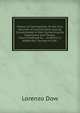 History of Cosmopolite: Or the Four Volumes of Lorenzo Dow' Journal, Concentrated in One: Containing His Experience and Travels, from Childhood to . . to Which Is Added the "Journey of Life", Lorenzo Dow 