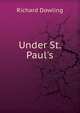 Under St. Paul's, Richard Dowling 
