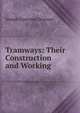 Tramways: Their Construction and Working, Joseph Emerson Dowson 