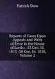 Reports of Cases Upon Appeals and Writs of Error in the House of Lords: . 53 Geo. Iii. 1813 -58 Geo. Iii. 1818, Volume 2, Patrick Dow 