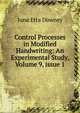 Control Processes in Modified Handwriting: An Experimental Study, Volume 9, issue 1, June Etta Downey 