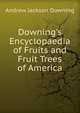 Downing's Encyclopaedia of Fruits and Fruit Trees of America, Andrew Jackson Downing 