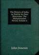 The History of India, As Told by Its Own Historians: The Muhammadan Period, Volume 6, John Dowson 