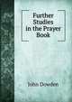 Further Studies in the Prayer Book, John Dowden 