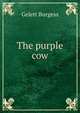 The purple cow, Burgess Gelett 