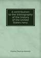 A contribution to the bibliography of the history of the United States navy;, Charles Thomas Harbeck 