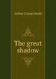 The great shadow, Doyle Arthur Conan 