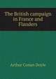 The British campaign in France and Flanders, Doyle Arthur Conan 