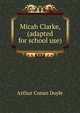 Micah Clarke, (adapted for school use), Doyle Arthur Conan 