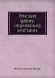 The last galley; impressions and tales, Doyle Arthur Conan 
