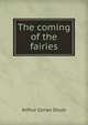 The coming of the fairies, Arthur Conan Doyle 