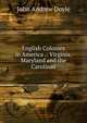 English Colonies in America .: Virginia, Maryland and the Carolinas, Doyle John Andrew 