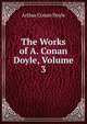 The Works of A. Conan Doyle, Volume 3, Doyle Arthur Conan 